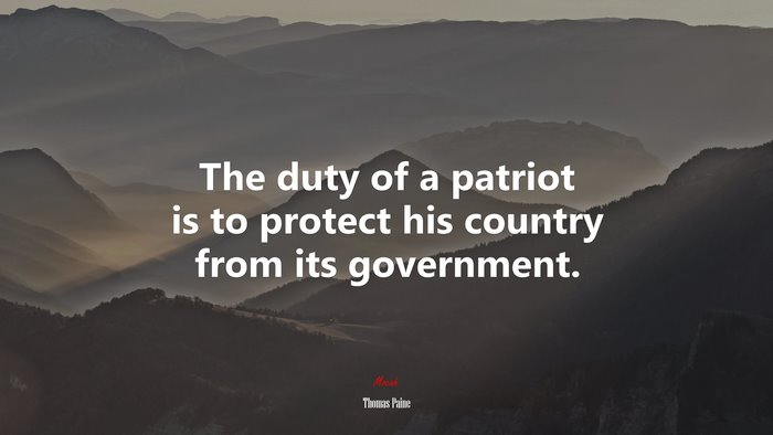 The duty of a patriot is to protect his country from its government. | Thomas Paine quote