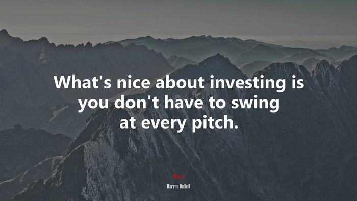 What’s nice about investing is you don’t have to swing at every pitch. | Warren Buffett quote