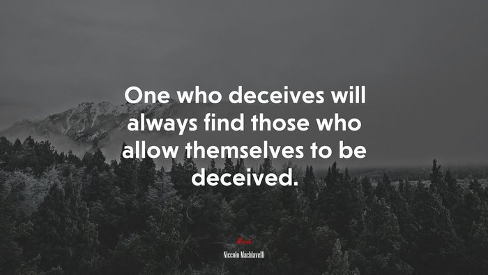 One who deceives will always find those who allow themselves to be deceived. | Niccolò Machiavelli quote