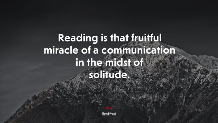 Reading is that fruitful miracle of a communication in the midst of solitude. | Marcel Proust quote