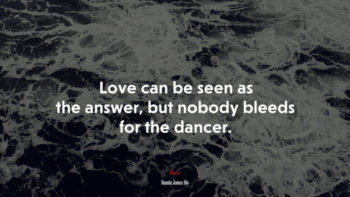 Love can be seen as the answer, but nobody bleeds for the dancer. | Ronnie James Dio quote