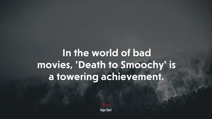 In the world of bad movies, ‘Death to Smoochy’ is a towering achievement. | Roger Ebert quote