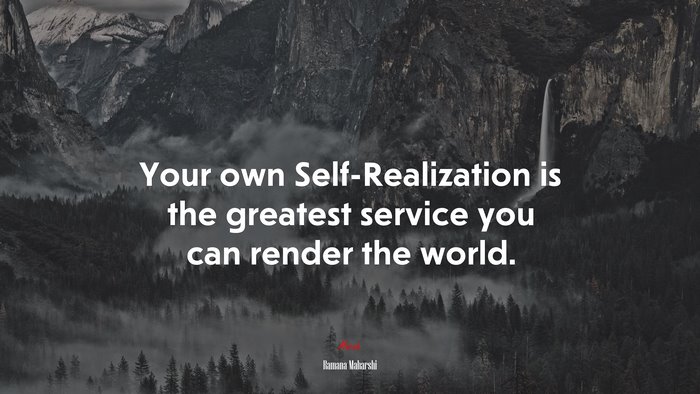 Your own Self-Realization is the greatest service you can render the world. | Ramana Maharshi quote