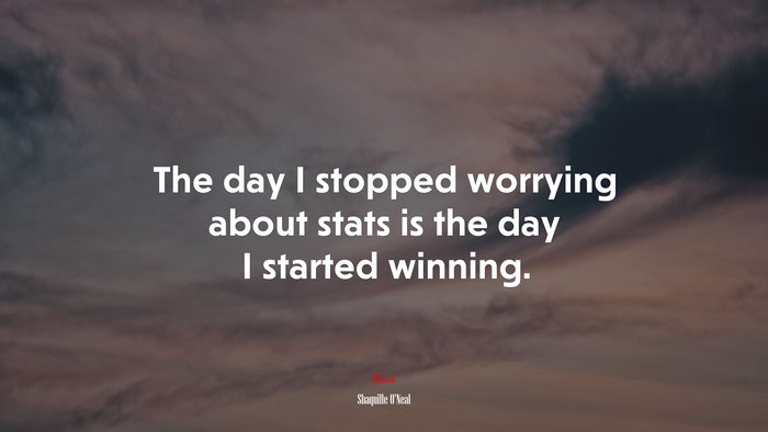 The day I stopped worrying about stats is the day I started winning. | Shaquille ONeal quote
