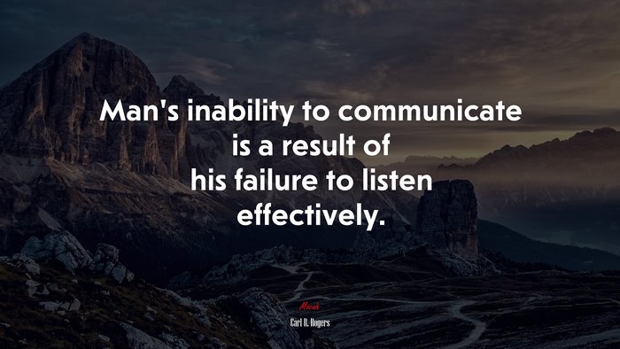 Man’s inability to communicate is a result of his failure to listen effectively. | Carl R. Rogers quote