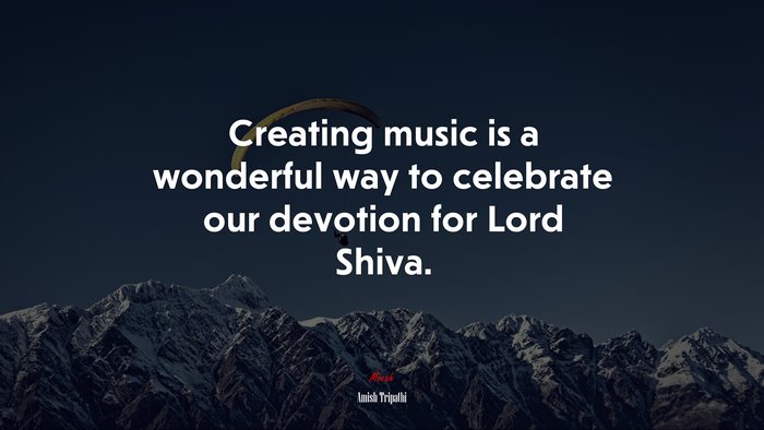 Creating music is a wonderful way to celebrate our devotion for Lord Shiva. | Amish Tripathi quote