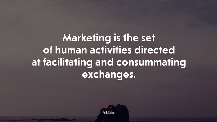 Marketing is the set of human activities directed at facilitating and consummating exchanges. | Philip Kotler quote