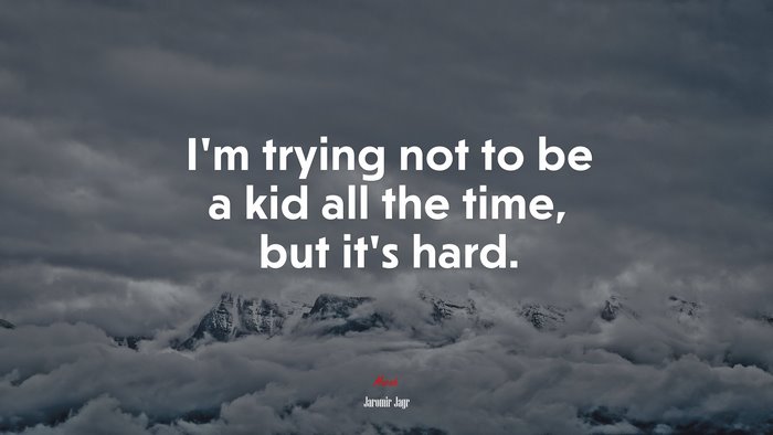 I’m trying not to be a kid all the time, but it’s hard. | Jaromir Jagr quote