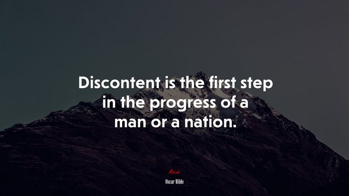Discontent is the first step in the progress of a man or a nation. | Oscar Wilde quote