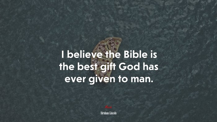 I believe the Bible is the best gift God has ever given to man. | Abraham Lincoln quote