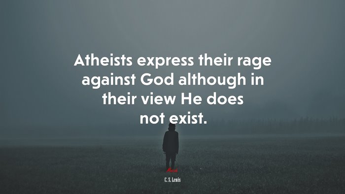 Atheists express their rage against God although in their view He does not exist. | C. S. Lewis quote