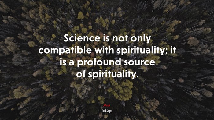 Science is not only compatible with spirituality; it is a profound source of spirituality. | Carl Sagan quote