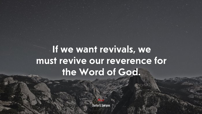 If we want revivals, we must revive our reverence for the Word of God. | Charles H. Spurgeon quote