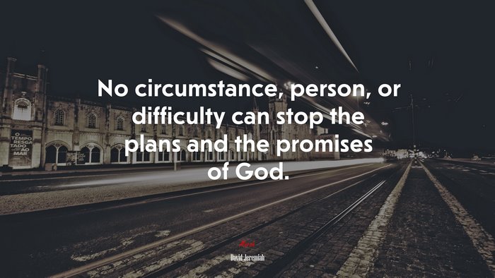 No circumstance, person, or difficulty can stop the plans and the promises of God. | David Jeremiah quote