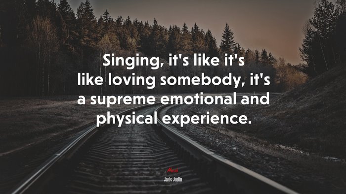 Singing, it’s like it’s like loving somebody, it’s a supreme emotional and physical experience. | Janis Joplin quote