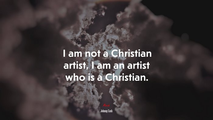 I am not a Christian artist, I am an artist who is a Christian. | Johnny Cash quote