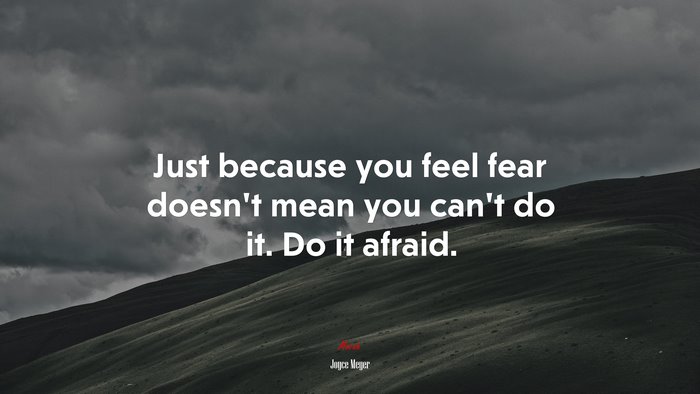 Just because you feel fear doesn’t mean you can’t do it. Do it afraid. | Joyce Meyer quote