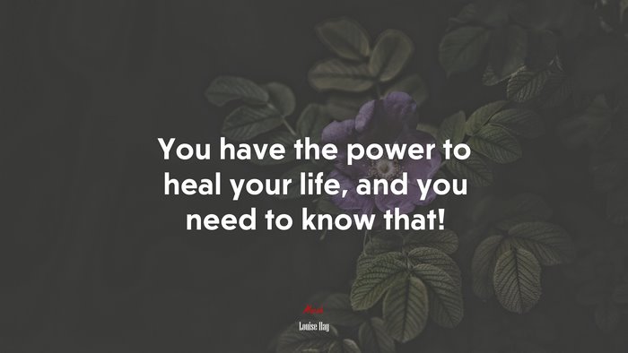 You have the power to heal your life, and you need to know that! | Louise Hay quote