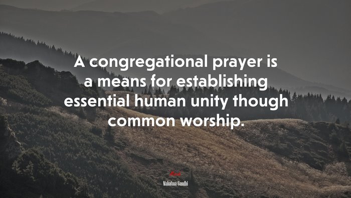 A congregational prayer is a means for establishing essential human unity though common worship. | Mahatma Gandhi quote