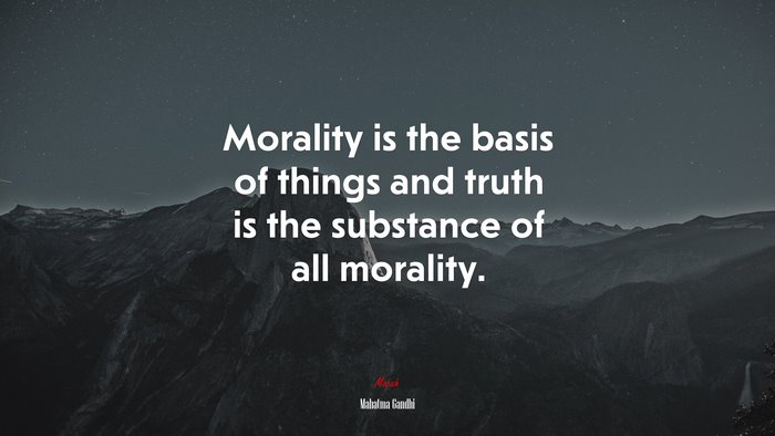 Morality is the basis of things and truth is the substance of all morality. | Mahatma Gandhi quote