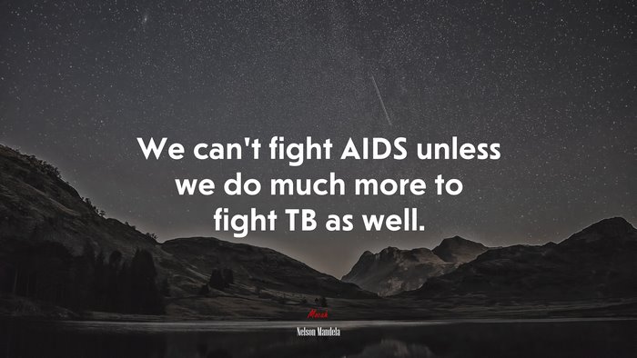 We can’t fight AIDS unless we do much more to fight TB as well. | Nelson Mandela quote