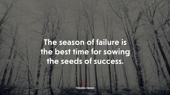The season of failure is the best time for sowing the seeds of success. | Paramahansa Yogananda quote