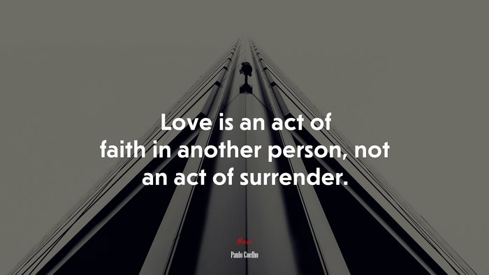 Love is an act of faith in another person, not an act of surrender. | Paulo Coelho quote