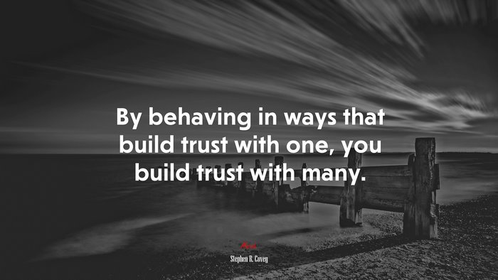By behaving in ways that build trust with one, you build trust with many. | Stephen R. Covey quote