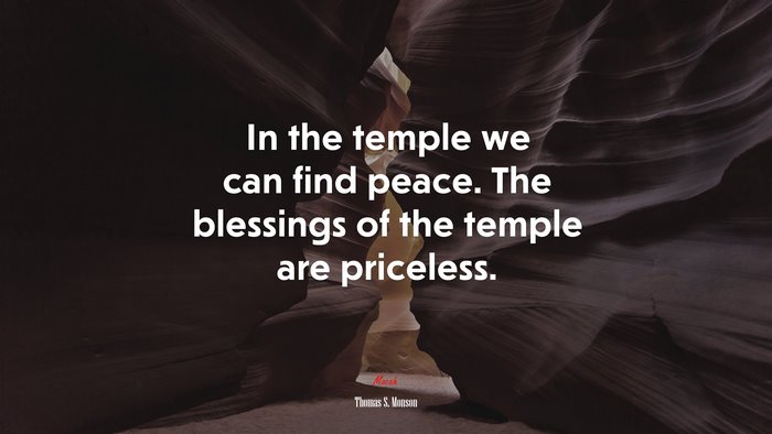 In the temple we can find peace. The blessings of the temple are priceless. | Thomas S. Monson quote