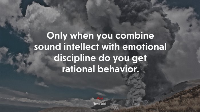 Only when you combine sound intellect with emotional discipline do you get rational behavior. | Warren Buffett quote