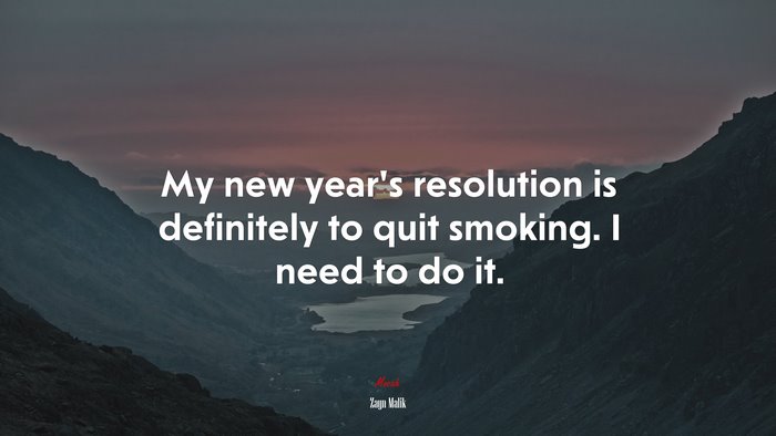 My new year’s resolution is definitely to quit smoking. I need to do it. | Zayn Malik quote
