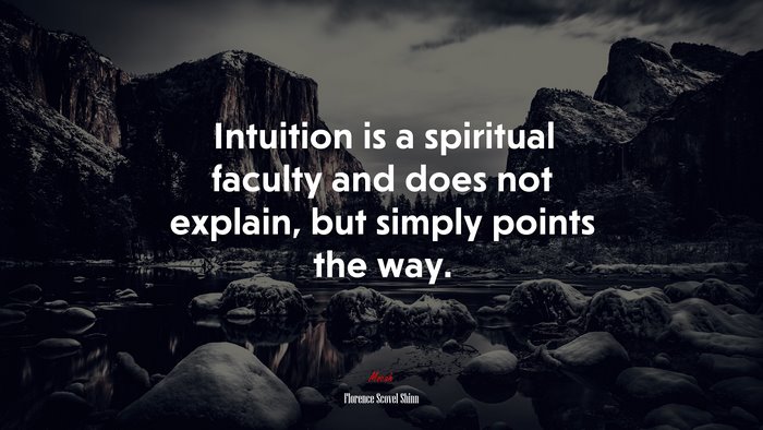 Intuition is a spiritual faculty and does not explain, but simply points the way. | Florence Scovel Shinn quote
