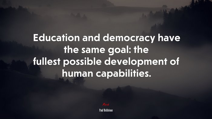 Education and democracy have the same goal: the fullest possible development of human capabilities. | Paul Wellstone quote