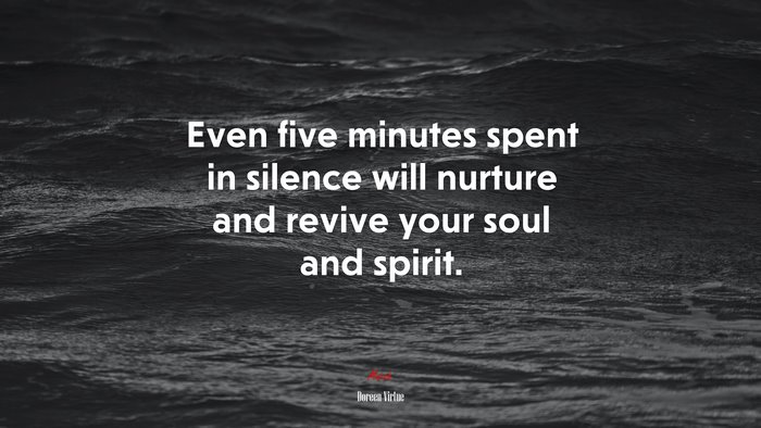 Even five minutes spent in silence will nurture and revive your soul and spirit. | Doreen Virtue quote