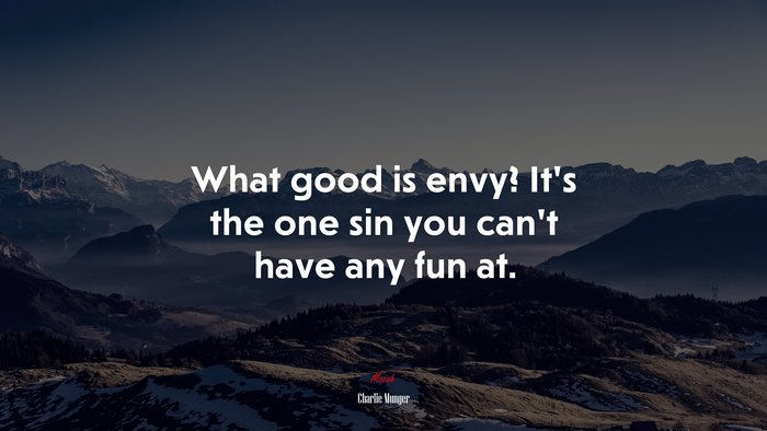 What good is envy? It’s the one sin you can’t have any fun at. | Charlie Munger quote