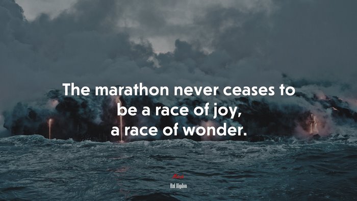 The marathon never ceases to be a race of joy, a race of wonder. | Hal Higdon quote