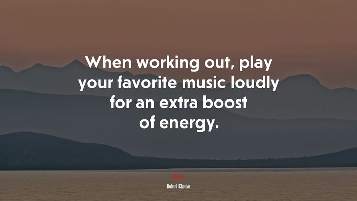 When working out, play your favorite music loudly for an extra boost of energy. | Robert Cheeke quote