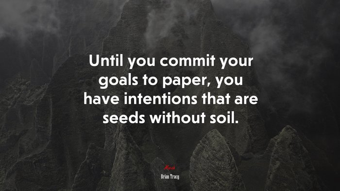 Until you commit your goals to paper, you have intentions that are seeds without soil. | Brian Tracy quote