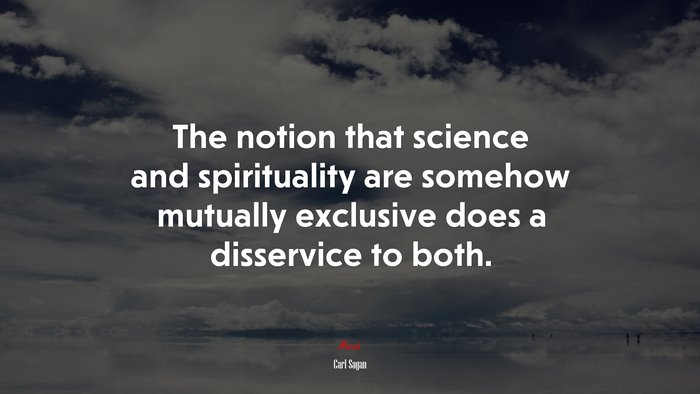 The notion that science and spirituality are somehow mutually exclusive does a disservice to both. | Carl Sagan quote