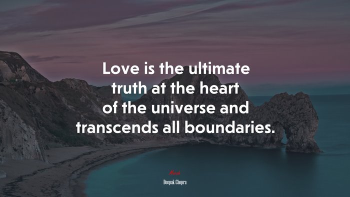 Love is the ultimate truth at the heart of the universe and transcends all boundaries. | Deepak Chopra quote