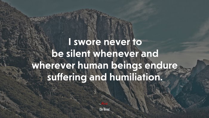 I swore never to be silent whenever and wherever human beings endure suffering and humiliation. | Elie Wiesel quote