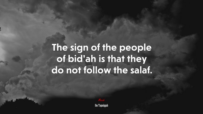 The sign of the people of bid’ah is that they do not follow the salaf. | Ibn Taymiyyah quote