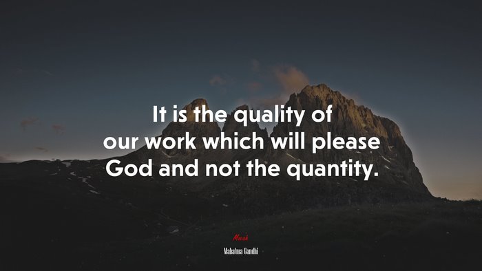 It is the quality of our work which will please God and not the quantity. | Mahatma Gandhi quote
