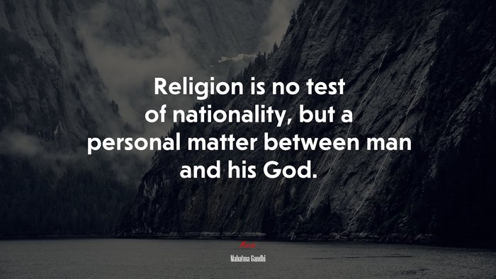 Religion is no test of nationality, but a personal matter between man and his God. | Mahatma Gandhi quote