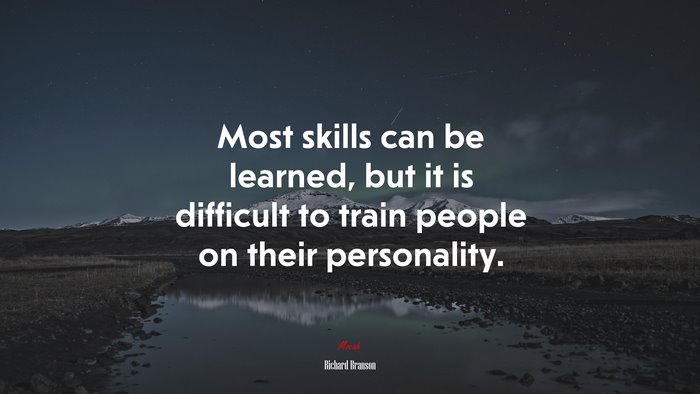Most skills can be learned, but it is difficult to train people on their personality. | Richard Branson quote