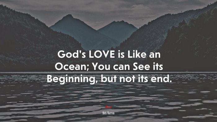 God’s LOVE is Like an Ocean; You can See its Beginning, but not its end. | Rick Warren quote