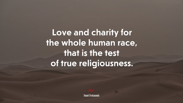 Love and charity for the whole human race, that is the test of true religiousness. | Swami Vivekananda quote