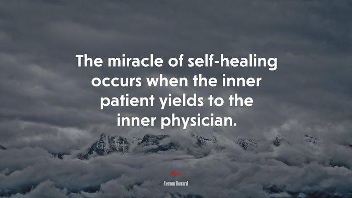 The miracle of self-healing occurs when the inner patient yields to the inner physician. | Vernon Howard quote