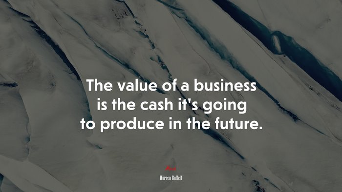 The value of a business is the cash it’s going to produce in the future. | Warren Buffett quote