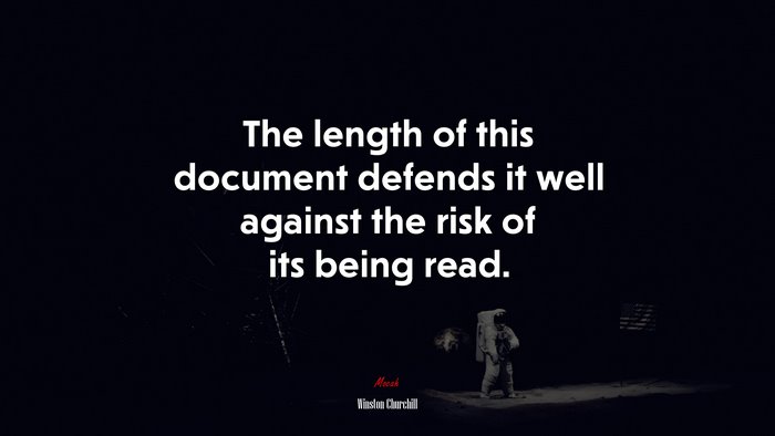 The length of this document defends it well against the risk of its being read. | Winston Churchill quote